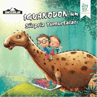 Dinozorlar: Iguanodon'un Sürpriz Yumurtaları – Kanika Beriwal – Dörtgöz Yayınları kitap kapağı