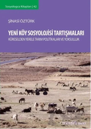 Yeni Köy Sosyolojisi Tartışmaları - Küreselden Yerele Tarım Politikaları – Şinasi Öztürk – Doğu Kitabevi kitap kapağı