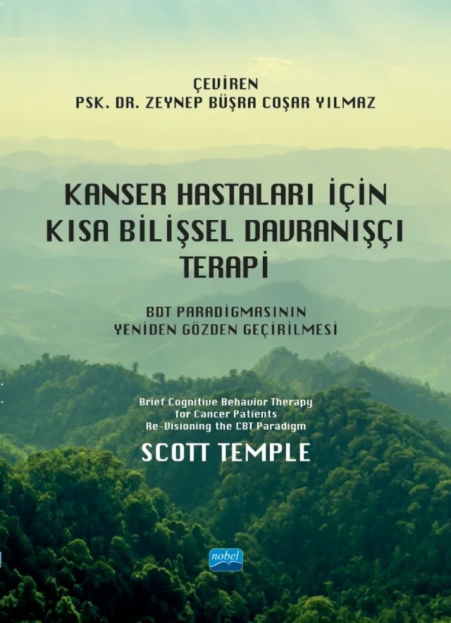 KANSER HASTALARI İÇİN KISA BİLİŞSEL DAVRANIŞÇI TERAPİ - BDT Paradigmasının Yeniden Gözden Geçirilmesi / Brief Cognitive Behavior Therapy for Cancer Patients Re-Visioning the CBT Paradigm – Scott Temple – Nobel Akademik Yayıncılık kitap kapağı