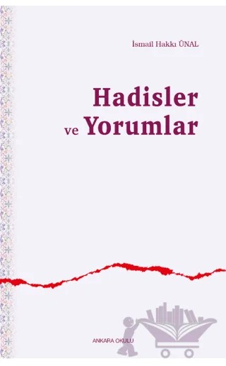 Hadisler ve Yorumlar – İsmail Hakkı Ünal – Ankara Okulu Yayınları kitap kapağı