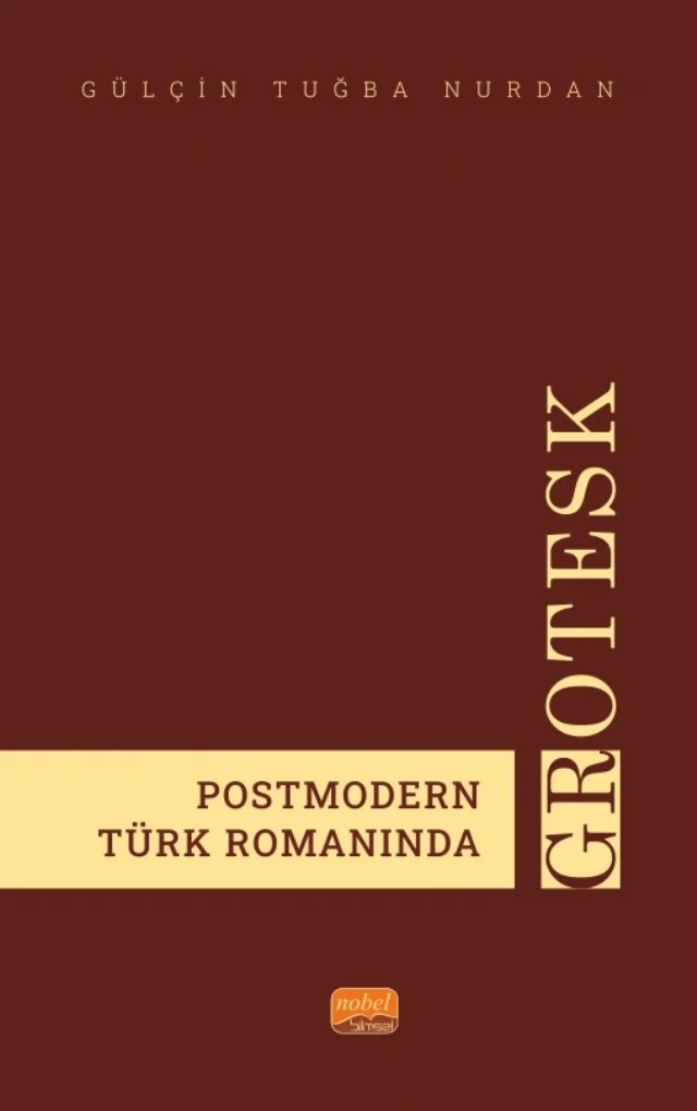 Postmodern Türk Romanında Grotesk – Gülçin Tuğba Nurdan – Nobel Bilimsel Eserler kitap kapağı