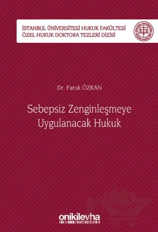 Sebepsiz Zenginleşmeye Uygulanacak Hukuk - İstanbul Üniversitesi Hukuk Fakültesi Özel Hukuk Doktora Tezleri Dizisi No: 40 – Faruk Özkan – On İki Levha Yayınları kitap kapağı