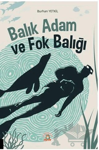 Balık Adam ve Fok Balığı – Burhan Yetkil – Akademisyen Kitabevi kitap kapağı