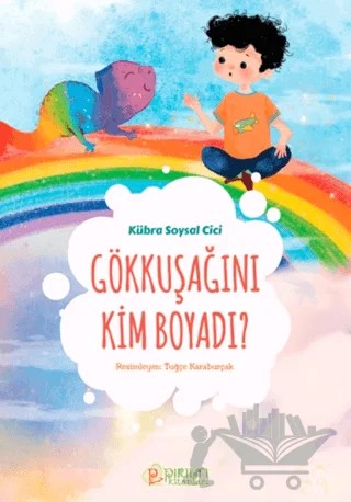 Gökkuşağını Kim Boyadı? – Kübra Soysal Cici – Pırıltı Kitapları - Erkam kitap kapağı