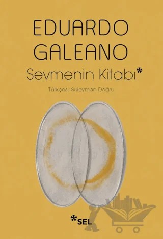 Sevmenin Kitabı – Eduardo Galeano – Sel Yayıncılık kitap kapağı