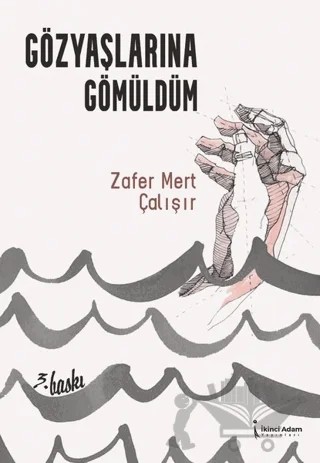 Gözyaşlarına Gömüldüm – Zafer Mert Çalışır – İkinci Adam Yayınları kitap kapağı