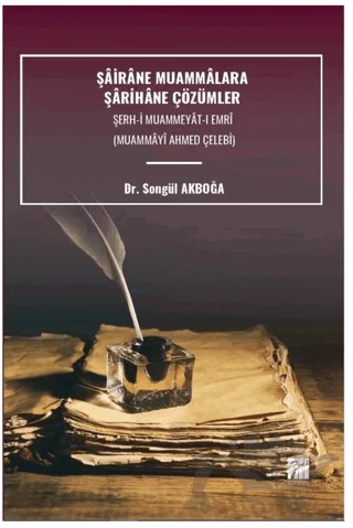 Şairane Muammalara Şarihâne Çözümler Şerh-İ Muammeyat-I Emri – Songül Akboğa – Gazi Kitabevi kitap kapağı