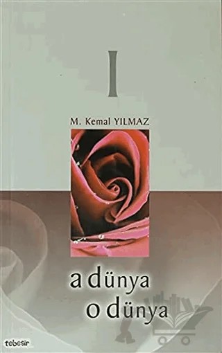 A Dünya O Dünya 1 – M. Kemal Yılmaz – Tebeşir Yayınları kitap kapağı