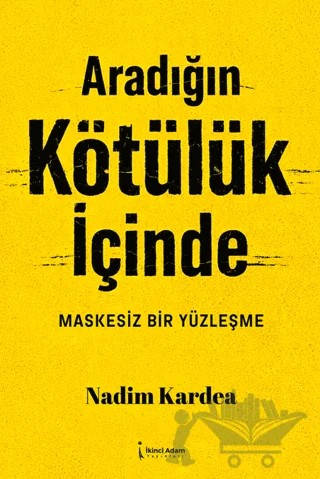 Aradığın Kötülük İçinde – Nadim Kardea – İkinci Adam Yayınları kitap kapağı