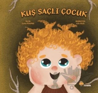 Kuş Saçlı Çocuk – Zeytin Aydoğmuş – Sinada Çocuk kitap kapağı