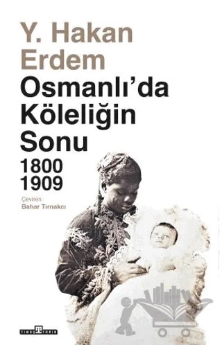 Osmanlı'da Köleliğin Sonu – Y. Hakan Erdem – Timaş Tarih kitap kapağı