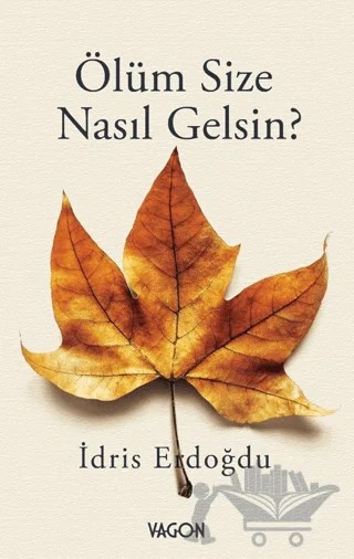 Ölüm Size Nasıl Gelsin? – İdris Erdoğdu – Vagon Kitap kitap kapağı