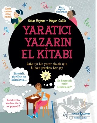 Yaratıcı Yazarın El Kitabı – Katie Daynes, Megan Cullis – İş Bankası Kültür Yayınları kitap kapağı