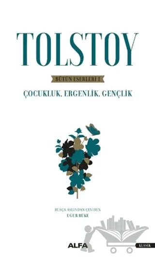 Tolstoy - Bütün Eserleri 1 – Lev Nikolayeviç Tolstoy – Alfa Yayınları kitap kapağı
