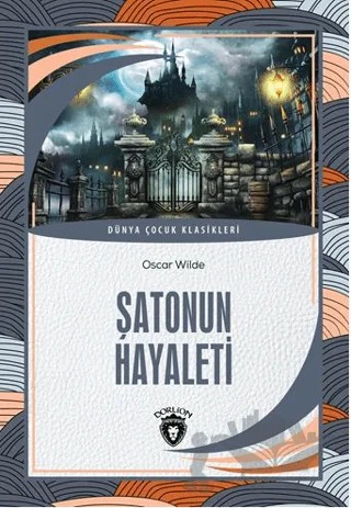 Şatonun Hayaleti ve Genç Kral ile Ejderha – Oscar Wılde – Dorlion Yayınları kitap kapağı