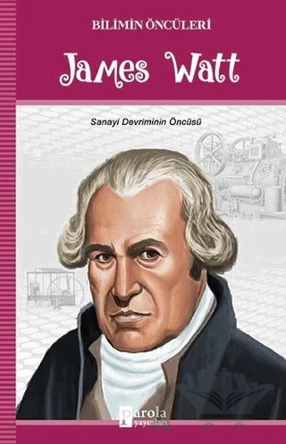 James Watt - Bilimin Öncüleri – Turan Tektaş – Parola Yayınları kitap kapağı