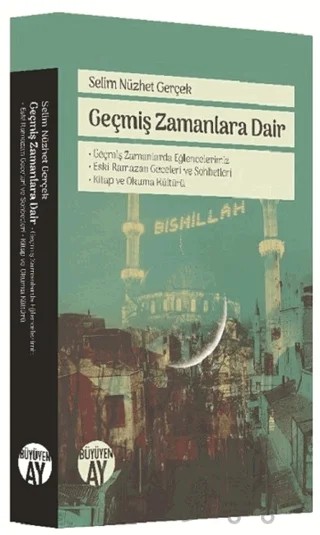 Geçmiş Zamanlara Dair – Selim Nüzhet Gerçek – Büyüyen Ay Yayınları kitap kapağı