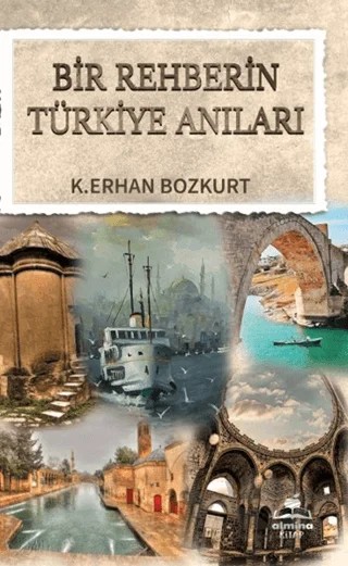 Bir Rehberin Türkiye Anıları – K. Erhan Bozkurt – Almina Kitap kitap kapağı