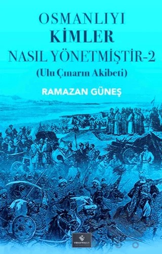 Osmanlıyı Kimler Nasıl Yönetmiştir - 2 – Ramazan Güneş – Fırad Yayınları kitap kapağı