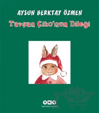 Tavşan Çiko’nun Dileği – Aysun Berktay Özmen – Yapı Kredi Yayınları kitap kapağı