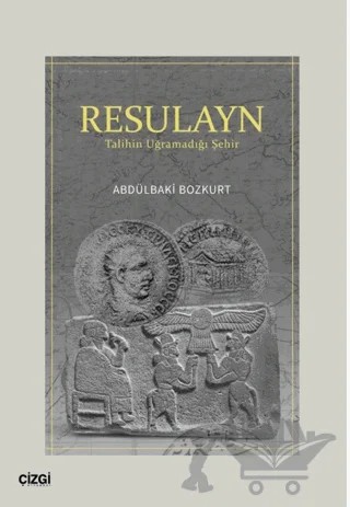 Resulayn Talihin Uğramadığı Şehir – Abdülbaki Bozkurt – Çizgi Kitabevi Yayınları kitap kapağı