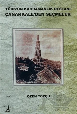 Türk'ün Kahramanlık Destanı Çanakkale'den Seçmeler – Özen Topçu – Alter Yayıncılık kitap kapağı