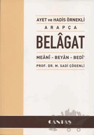 Ayet ve Hadis Örnekli Arapça Belagat – M. Sadi Çögenli – Cantaş Yayınları kitap kapağı
