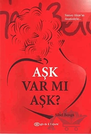 Aşk Var mı Aşk? – Sibel Bengü – Epsilon Yayınevi kitap kapağı