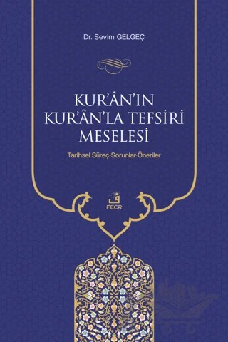 Kur'an'ın Kur'an'la Tefsiri Meselesi – Sevim Gelgeç – Fecr Yayınları kitap kapağı