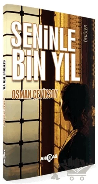 Seninle Bin Yıl – Osman Çeviksoy – Akçağ Yayınları kitap kapağı