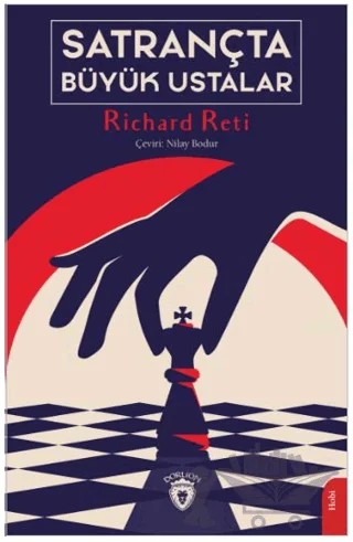 Satrançta Büyük Ustalar – Richard Reti – Dorlion Yayınları kitap kapağı