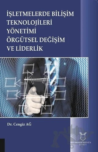 İşletmelerde Bilişim Teknolojileri Yönetimi Örgütsel Değişim ve Liderlik – Cengiz Ağ – Akademisyen Kitabevi kitap kapağı