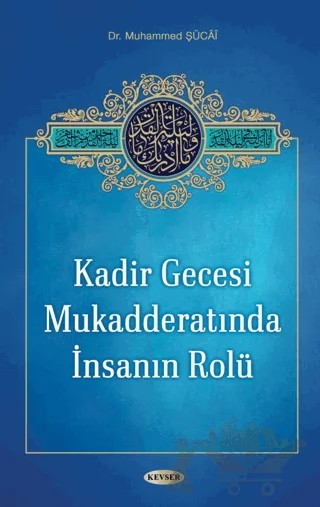 Kadir Gecesi Mukadderatında İnsanın Rolü – Muhammed Şücai – Kevser Yayınları kitap kapağı