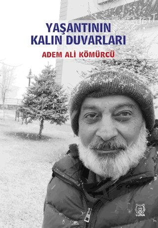 Yaşantının Kalın Duvarları – Adem Ali Kömürcü – Luna Yayınları kitap kapağı