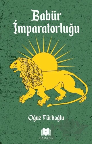 Babür İmparatorluğu – Oğuz Türkoğlu – Parana Yayınları kitap kapağı
