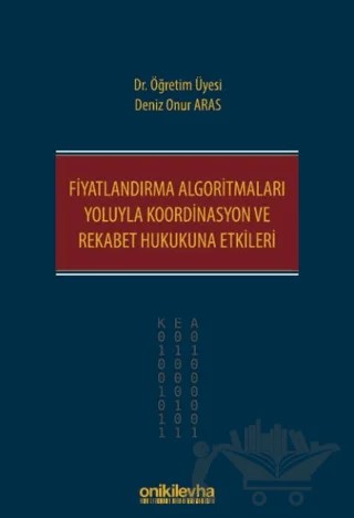 Fiyatlandırma Algoritmaları Yoluyla Koordinasyon ve Rekabet Hukukuna Etkileri – Deniz Onur Aras – On İki Levha Yayınları kitap kapağı