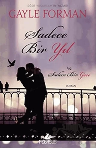 Sadece Bir Yıl ve Sadece Bir Gece – Gayle Forman – Pegasus Yayınları kitap kapağı