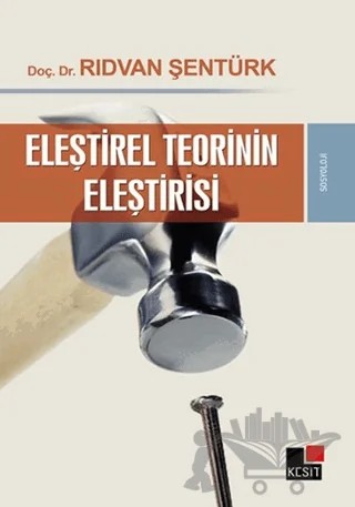 Eleştirel Teorinin Eleştirisi – Rıdvan Şentürk – Kesit Yayınları kitap kapağı