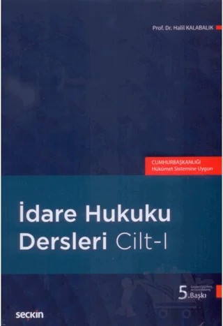 İdare Hukuku Dersleri Cilt - I – Halil Kalabalık – Seçkin Yayıncılık kitap kapağı