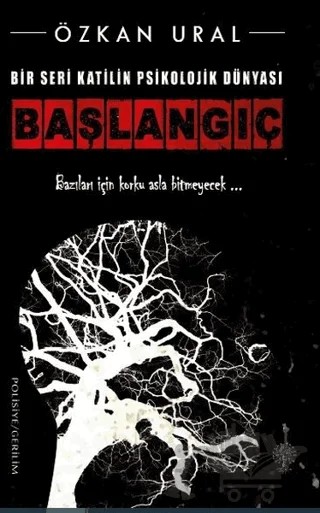 Bir Seri Katilin Psikolojik Dünyası - Başlangıç – Özkan Ural – Platanus Publishing kitap kapağı