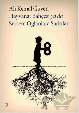 Hayvanat Bahçesi ya da Sersem Oğlanlara Şarkılar – Ali Kemal Güven – Cinius Yayınları kitap kapağı