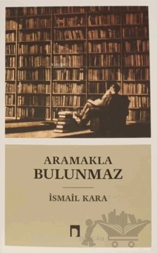Aramakla Bulunmaz – İsmail Kara – Dergah Yayınları kitap kapağı
