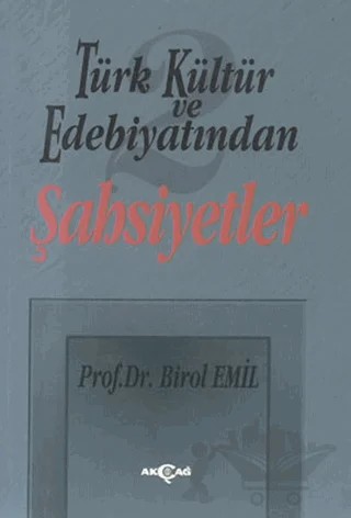 Türk Kültür ve Edebiyatından 2 - Şahsiyetler – Birol Emil – Akçağ Yayınları kitap kapağı
