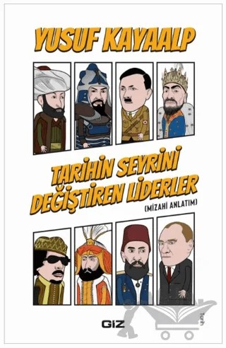 Tarihin Seyrini Değiştiren Liderler – Yusuf Kayaalp – Giz Kitap kitap kapağı
