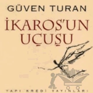 İkaros’un Uçuşu – Güven Turan – Yapı Kredi Yayınları kitap kapağı