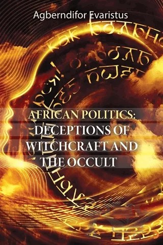 African Politics: Deceptions Of Witchcraft And The Occult – Agberndifor Evaristus – Cinius Yayınları kitap kapağı