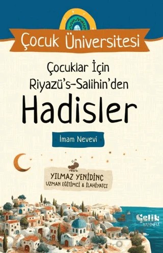Çocuk Üniversitesi - Çocuklar İçin Riyazüs Salihin'den Hadisler – İmam Nevevi – Çelik Yayınevi kitap kapağı