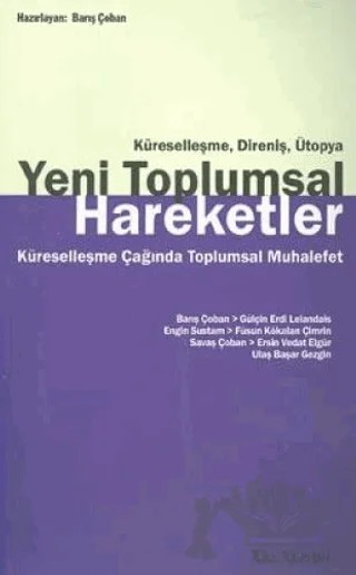 Küreselleşme, Direniş, Ütopya - Yeni Toplumsal Hareketler – Barış Çoban, Engin Sustam, Ersin Vedat Elgür, Füsun Kökalan Çımrın, Gülçin Erdi Lelandais, Savaş Çoban, Ulaş Başar Gezgin – Kalkedon Yayıncılık kitap kapağı