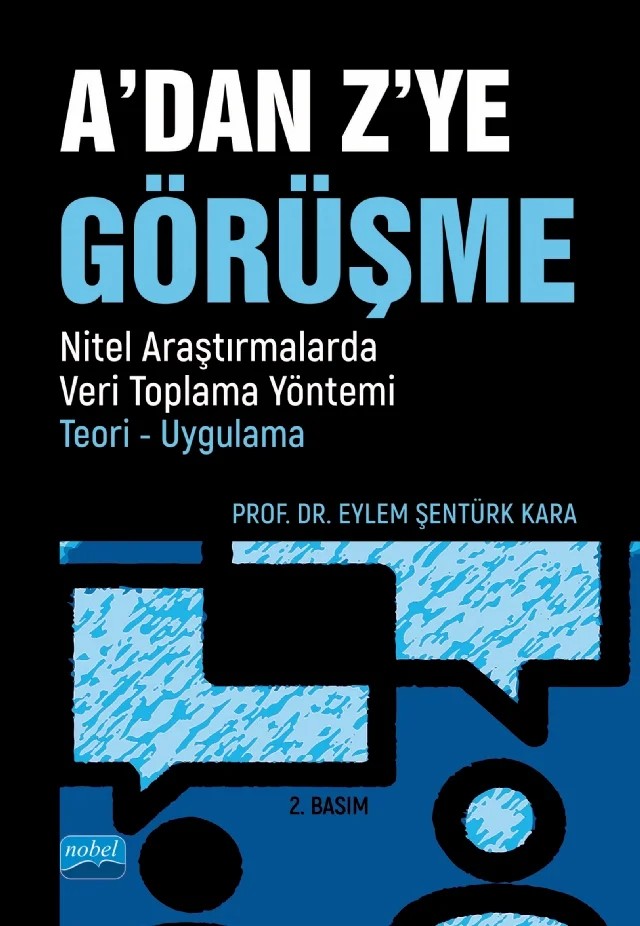 A’DAN Z’YE GÖRÜŞME / Nitel Araştırmalarda Veri Toplama Yöntemi - Teori - Uygulama – Eylem Şentürk Kara – Nobel Akademik Yayıncılık kitap kapağı