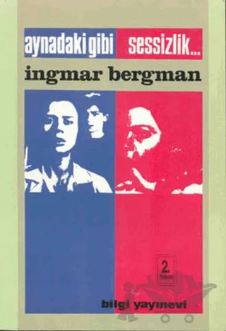 Aynadaki Gibi / Sessizlik... – Ingmar Bergman – Bilgi Yayınevi kitap kapağı